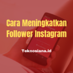 Cara Meningkatkan Follower Instagram