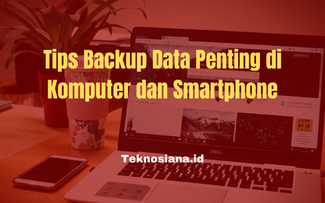 Tips Backup Data Penting di Komputer dan Smartphone