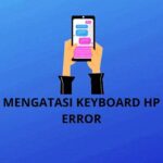 cara mengatasi keyboard hp error