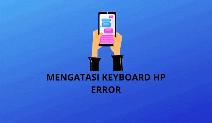 cara mengatasi keyboard hp error