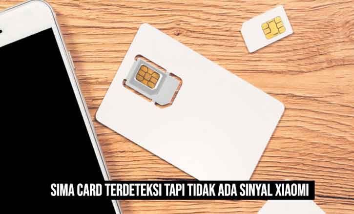 sim card terdeteksi tapi tidak ada sinyal xiaomi terbaru